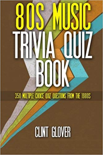 80s Music Trivia Quiz Book 350 Multiple Choice Quiz Questions from the 1980s Music Trivia Quiz Book 1980s Music Trivia Volume 3 