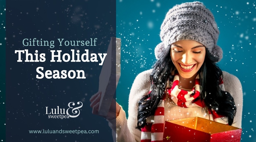 Gifting Yourself This Holiday Season