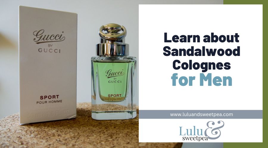 Learn about Sandalwood Colognes for Men