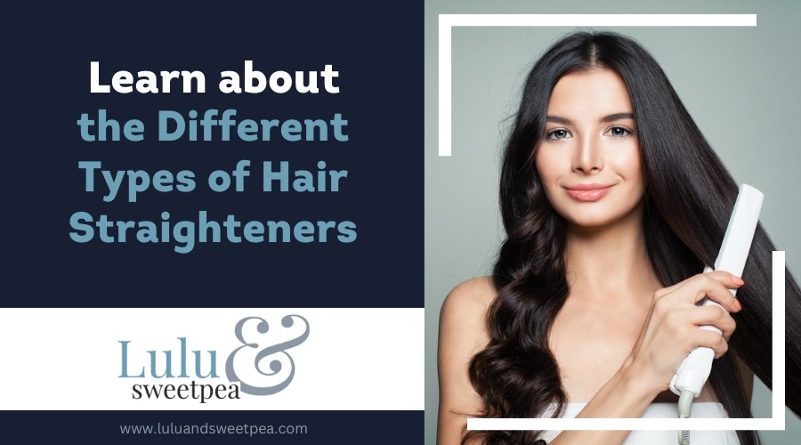 Learn About the Different Types of Hair Straighteners