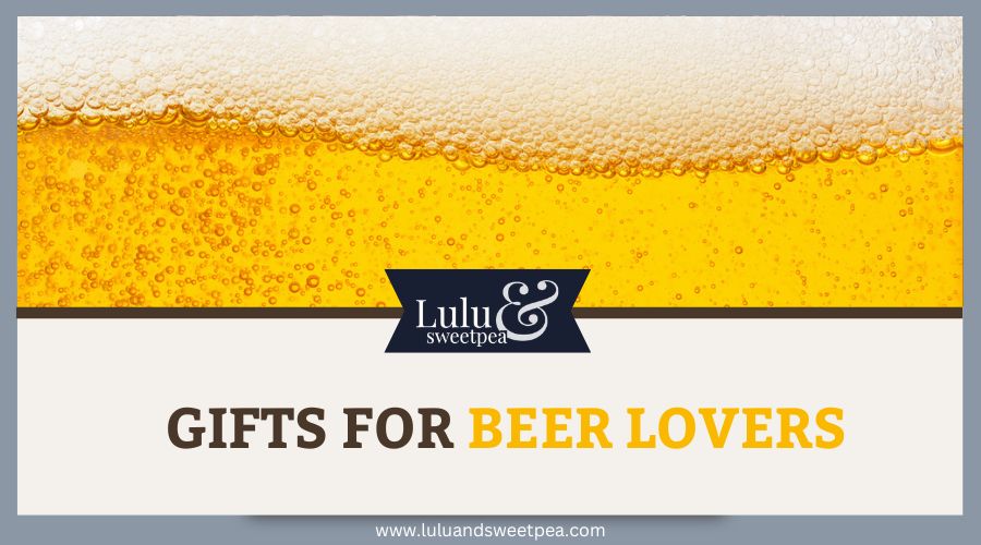 Gifts for Beer Lovers