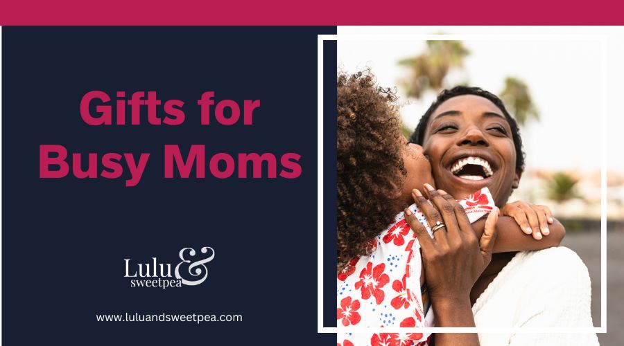 Gifts for Busy Moms