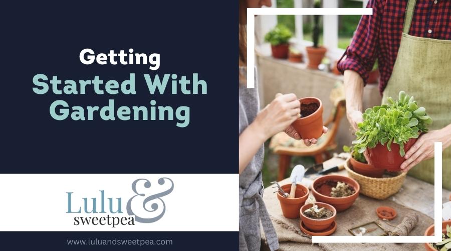 Getting Started With Gardening