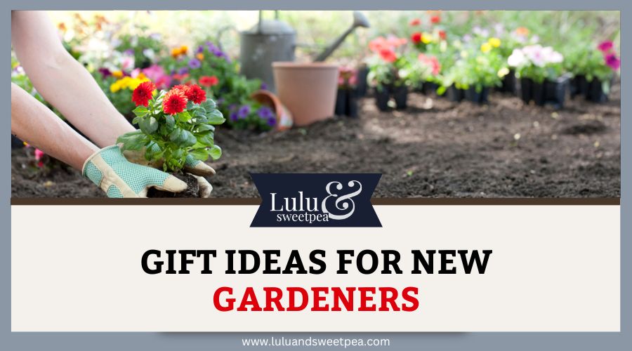 Gift Ideas for New Gardeners