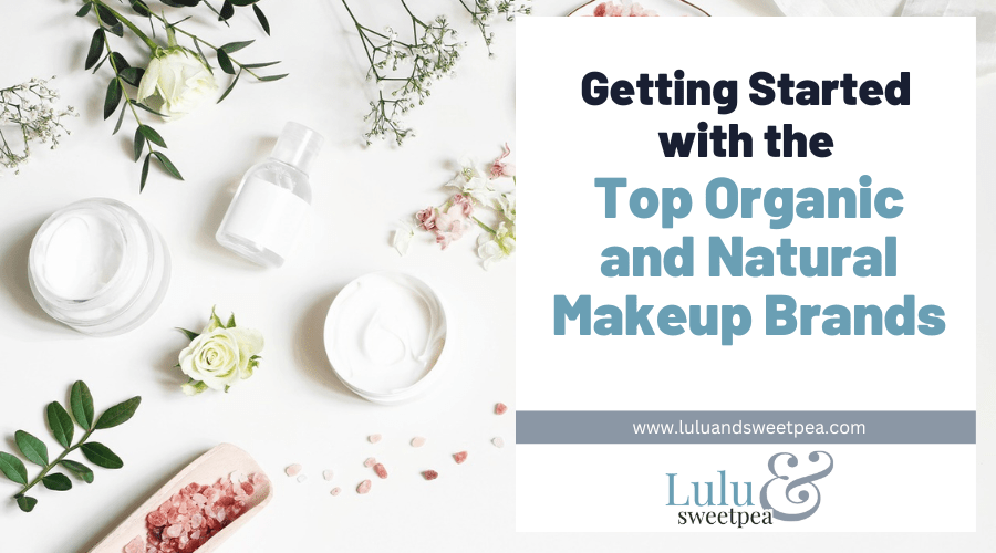 Getting Started with the Top Organic and Natural Makeup Brands
