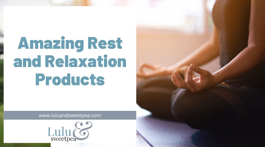 Amazing Rest and Relaxation Products