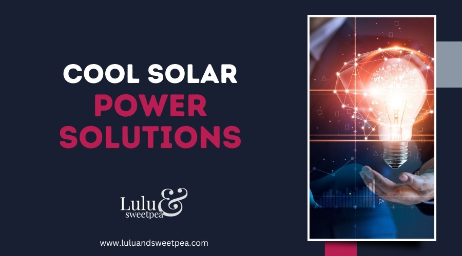 Cool Solar Power Solutions