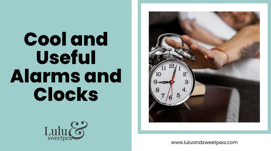 Cool and Useful Alarms and Clocks