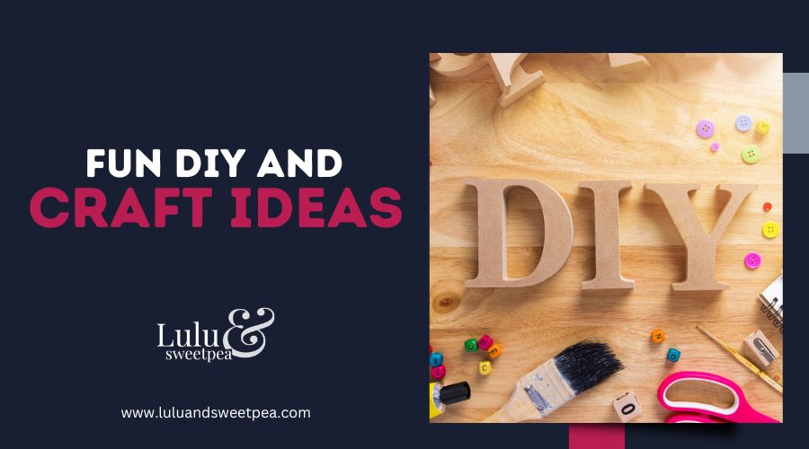 Fun DIY and Craft Ideas