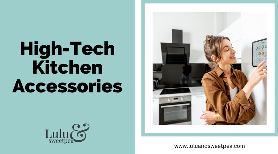 High-Tech Kitchen Accessories