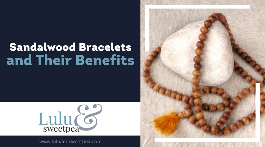 Sandalwood Bracelets and Their Benefits