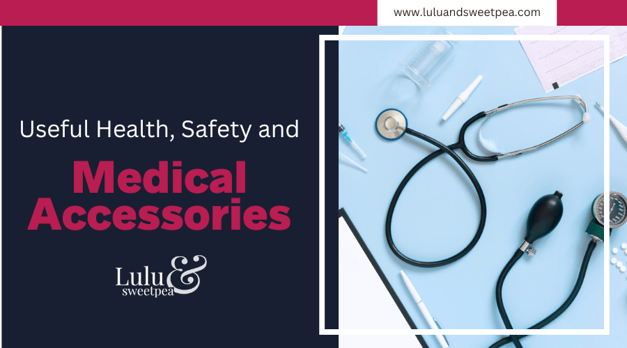 Useful Health, Safety and Medical Accessories
