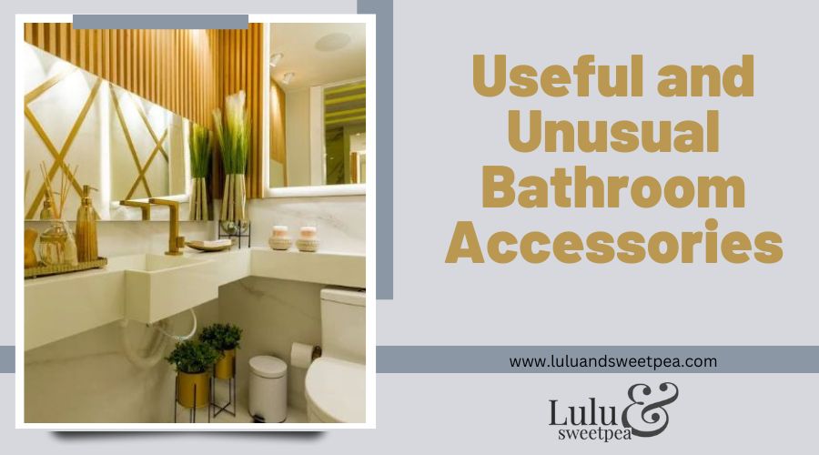 Useful and Unusual Bathroom Accessories