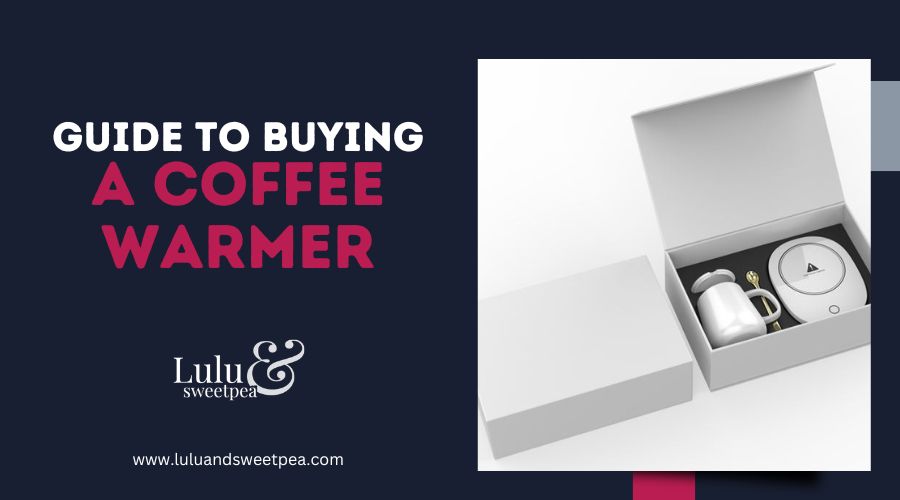 Guide to Buying a Coffee Warmer