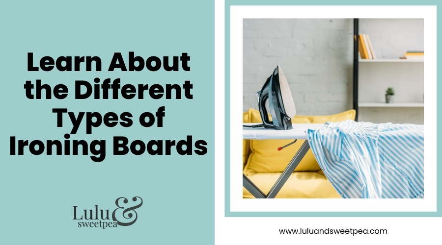 Learn About the Different Types of Ironing Boards