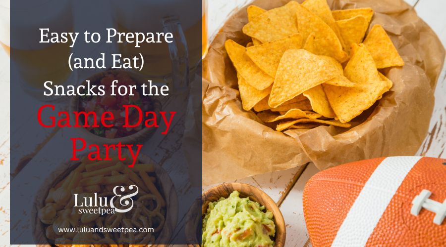Easy to Prepare (and Eat) Snacks for the Game Day Party