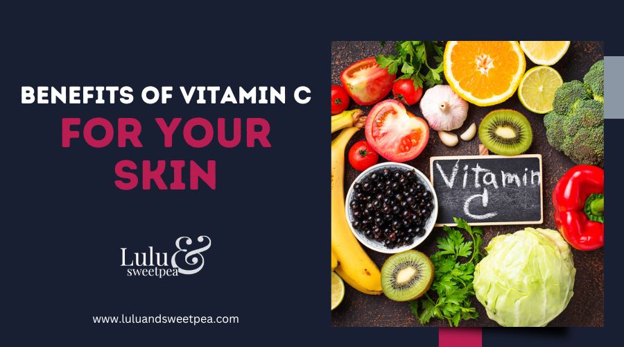Benefits of Vitamin C for your Skin