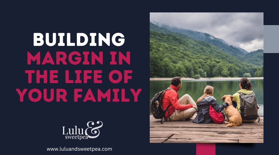 Building Margin in the Life of Your Family