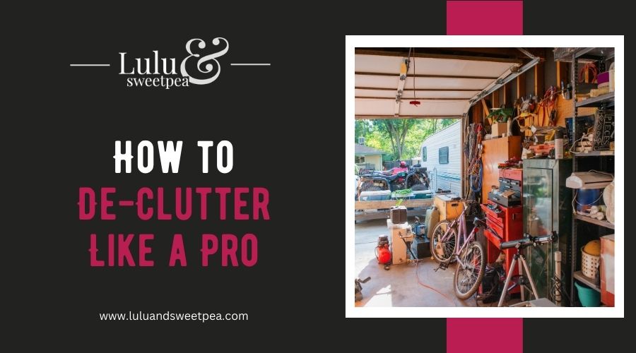How to De-Clutter Like a Pro