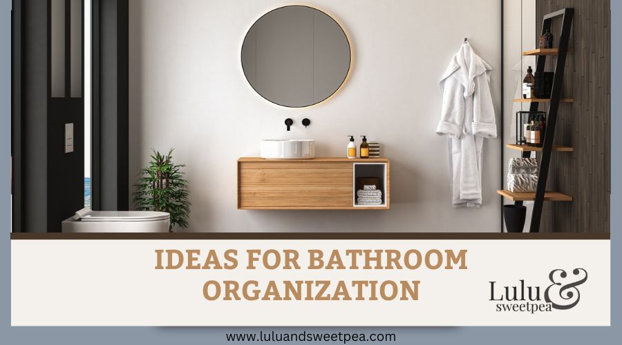 Ideas for a Bathroom Organization