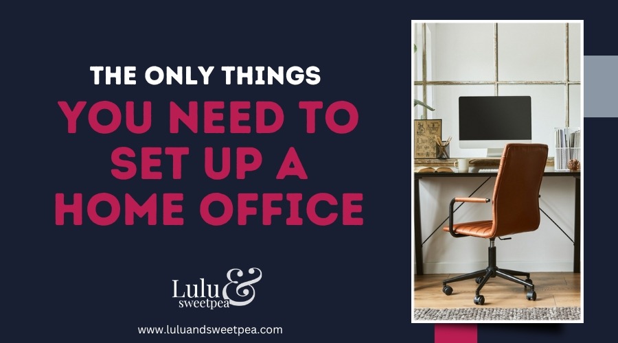 The Only Things You Need To Set Up a Home Office
