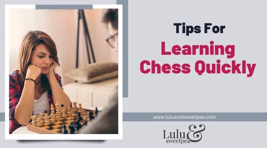 Tips For Learning Chess Quickly
