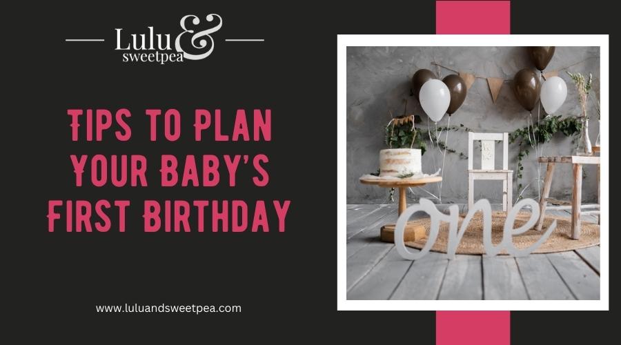 Tips to Plan Your Baby’s First Birthday