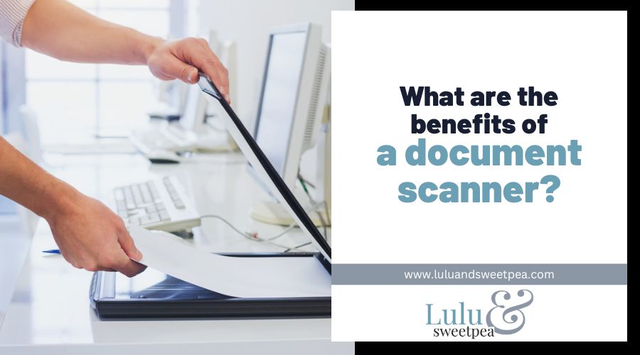 What are the benefits of a document scanner