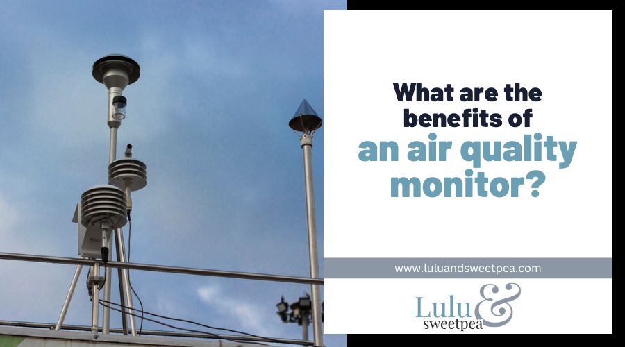 What are the benefits of an air quality monitor
