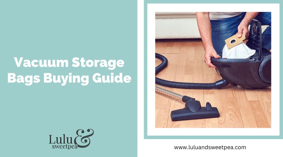 Vacuum Storage Bags Buying Guide
