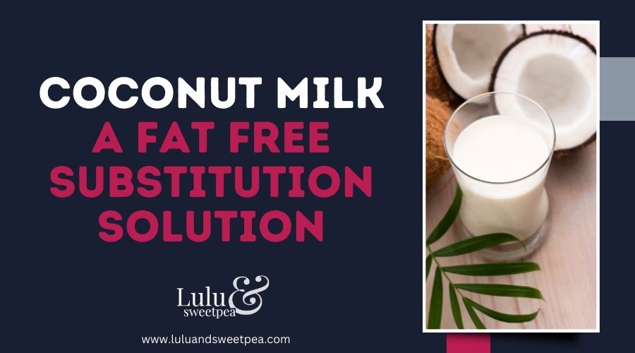 Coconut Milk A Fat Free Substitution Solution