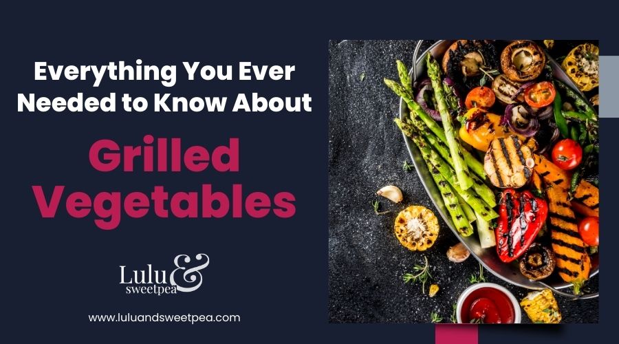 Everything You Ever Needed to Know About Grilled Vegetables
