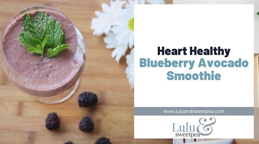 Heart Healthy Blueberry Avocado Smoothie
