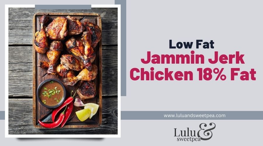 Low Fat Jammin Jerk Chicken 18% Fat