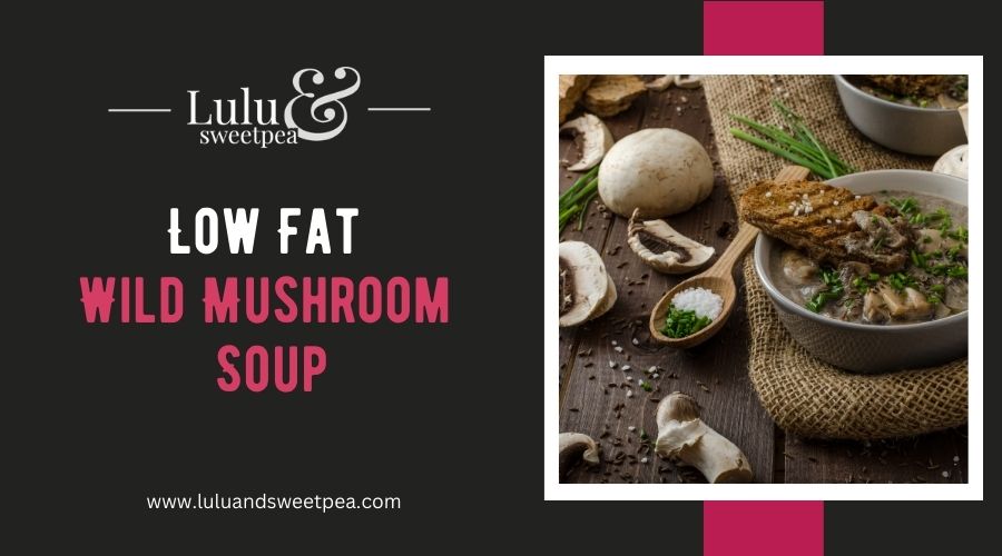 Low Fat Wild Mushroom Soup