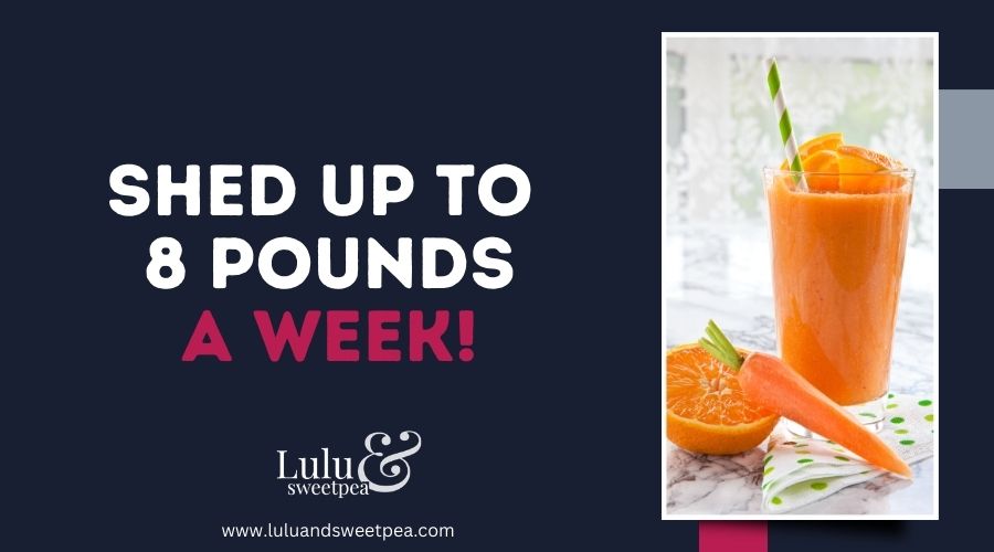 Shed Up to 8 Pounds a Week!