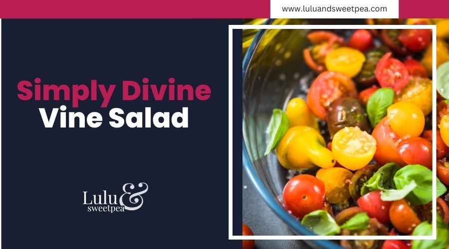 Simply Divine Vine Salad