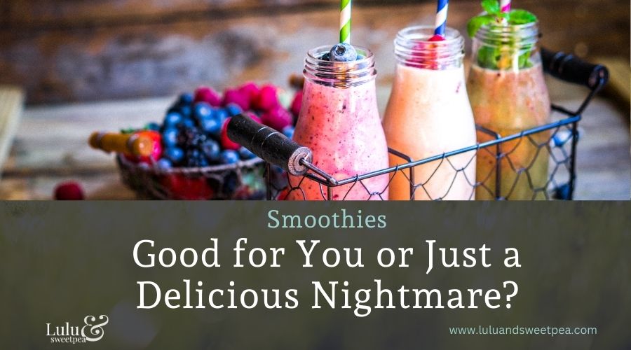 Smoothies: Good for You or Just a Delicious Nightmare?