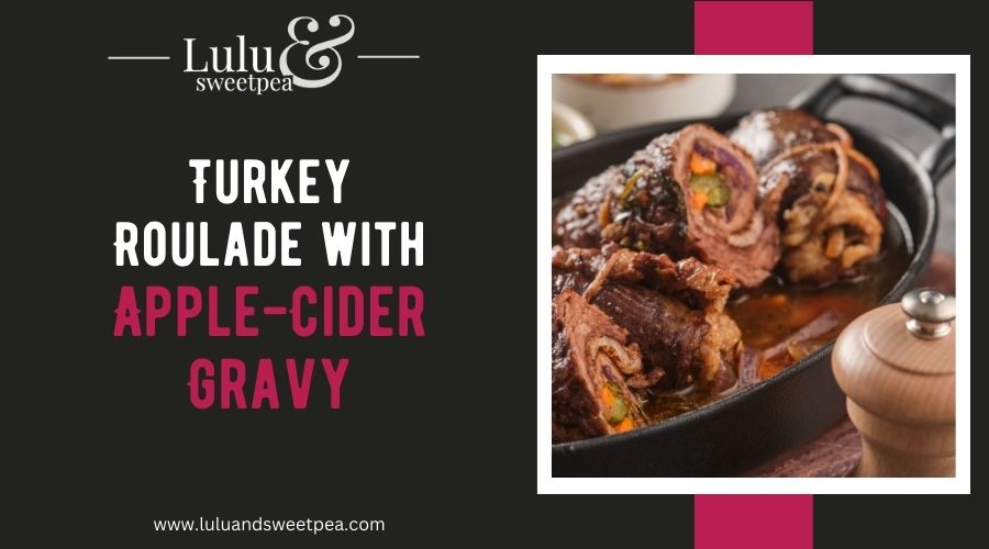 Turkey Roulade with Apple-Cider Gravy