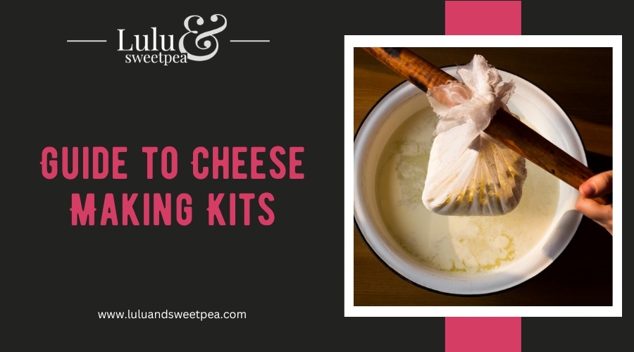 Guide to Cheese Making Kits