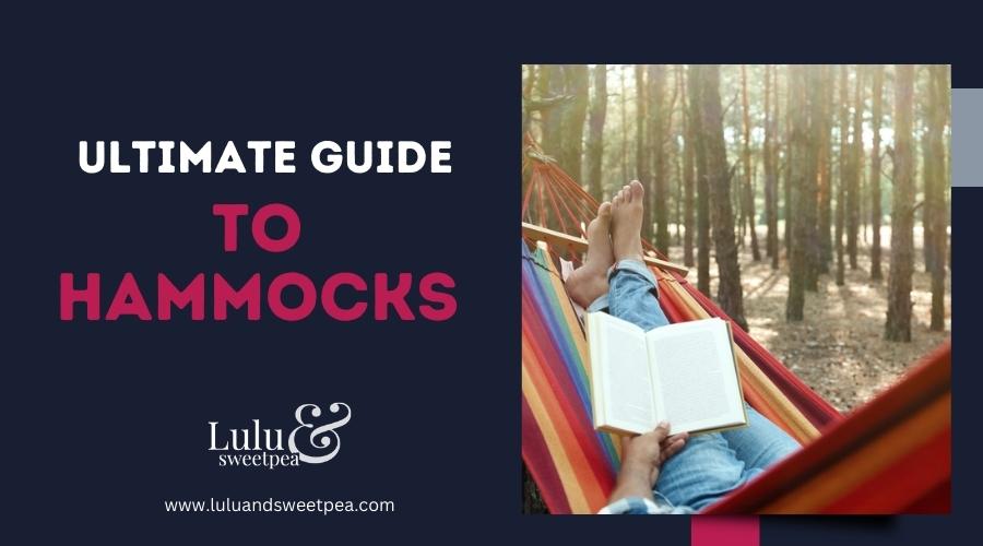 Ultimate Guide to Hammocks