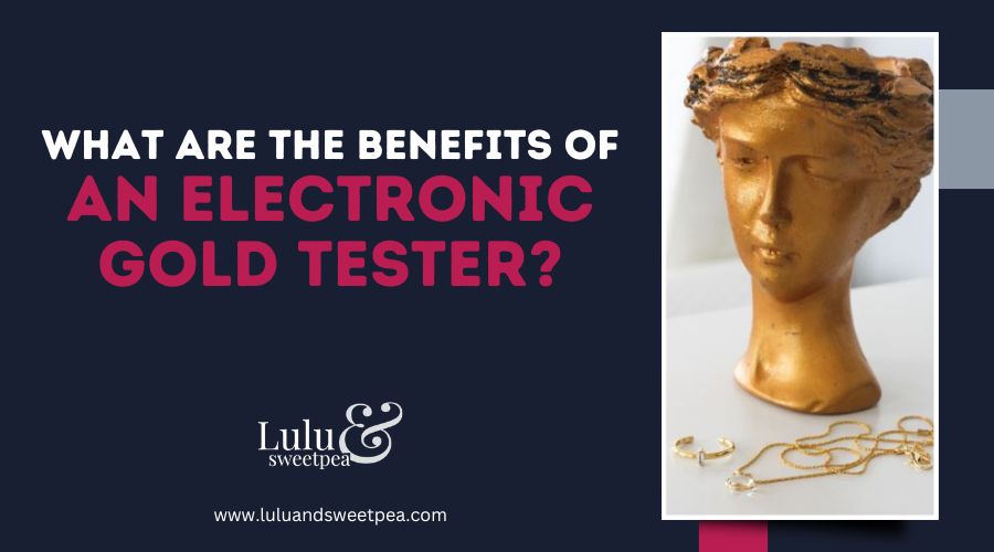 What are the benefits of an electronic gold tester