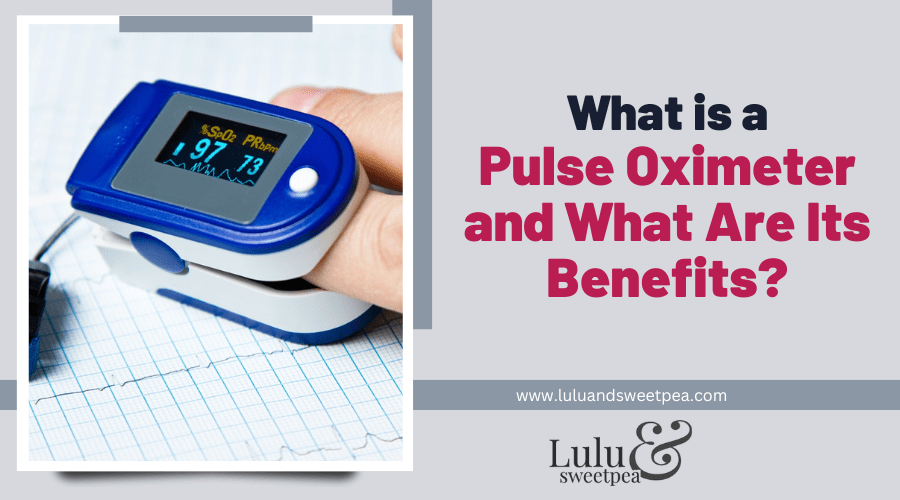 What is a Pulse Oximeter and What Are Its Benefits