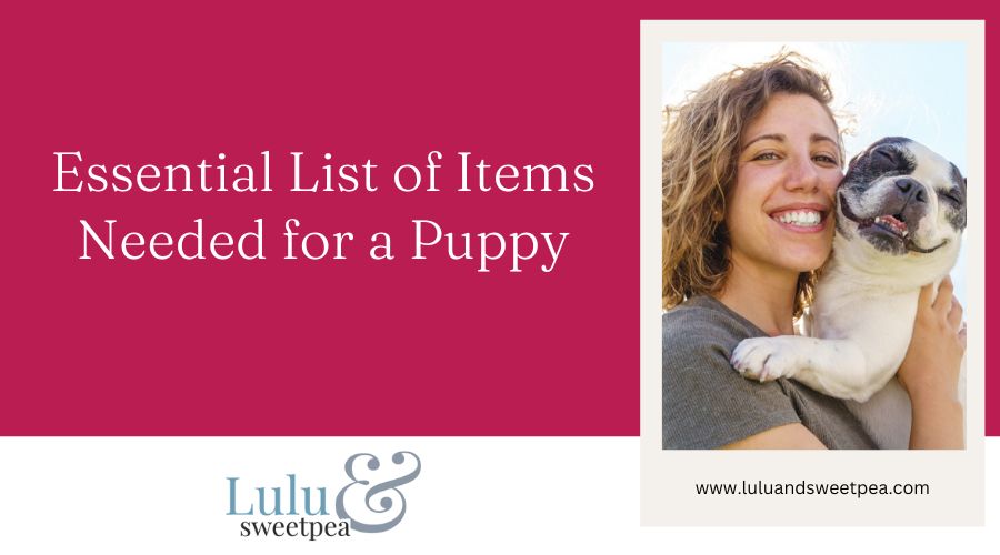 Essential List of Items Needed for a Puppy