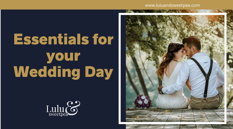 Essentials for your Wedding Day