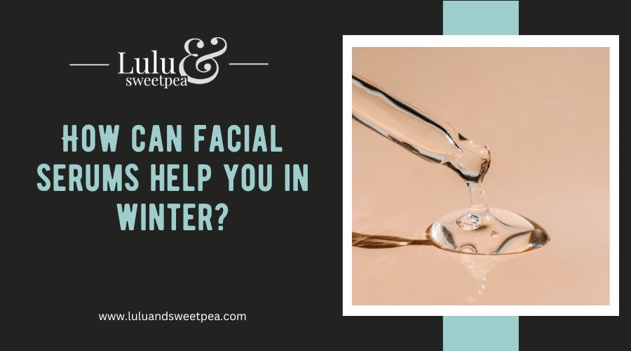 How can facial serums help you in winter