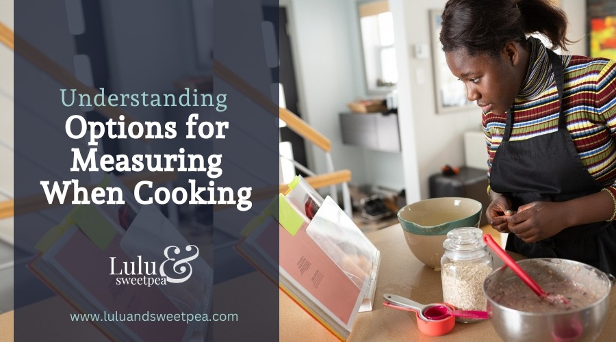 Understanding Options for Measuring When Cooking