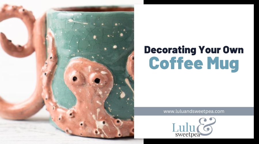 Decorating Your Own Coffee Mug