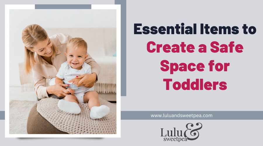 Essential Items to Create a Safe Space for Toddlers