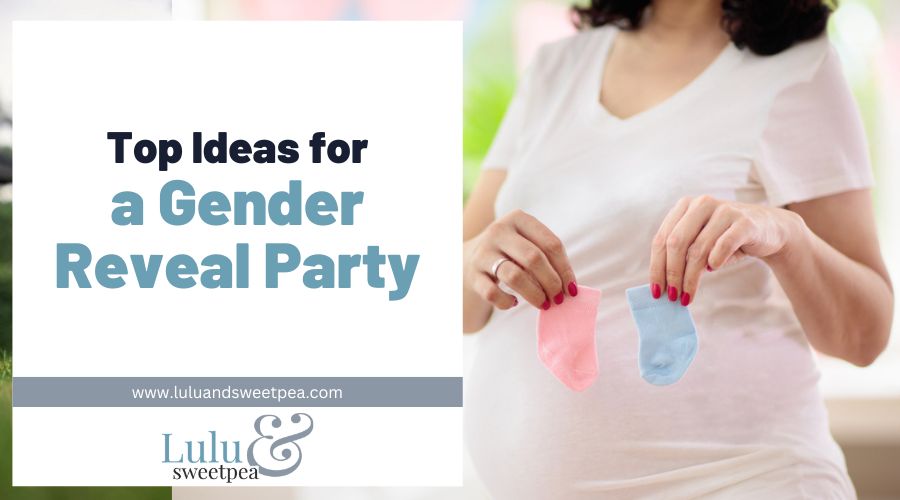 Top Ideas for a Gender Reveal Party